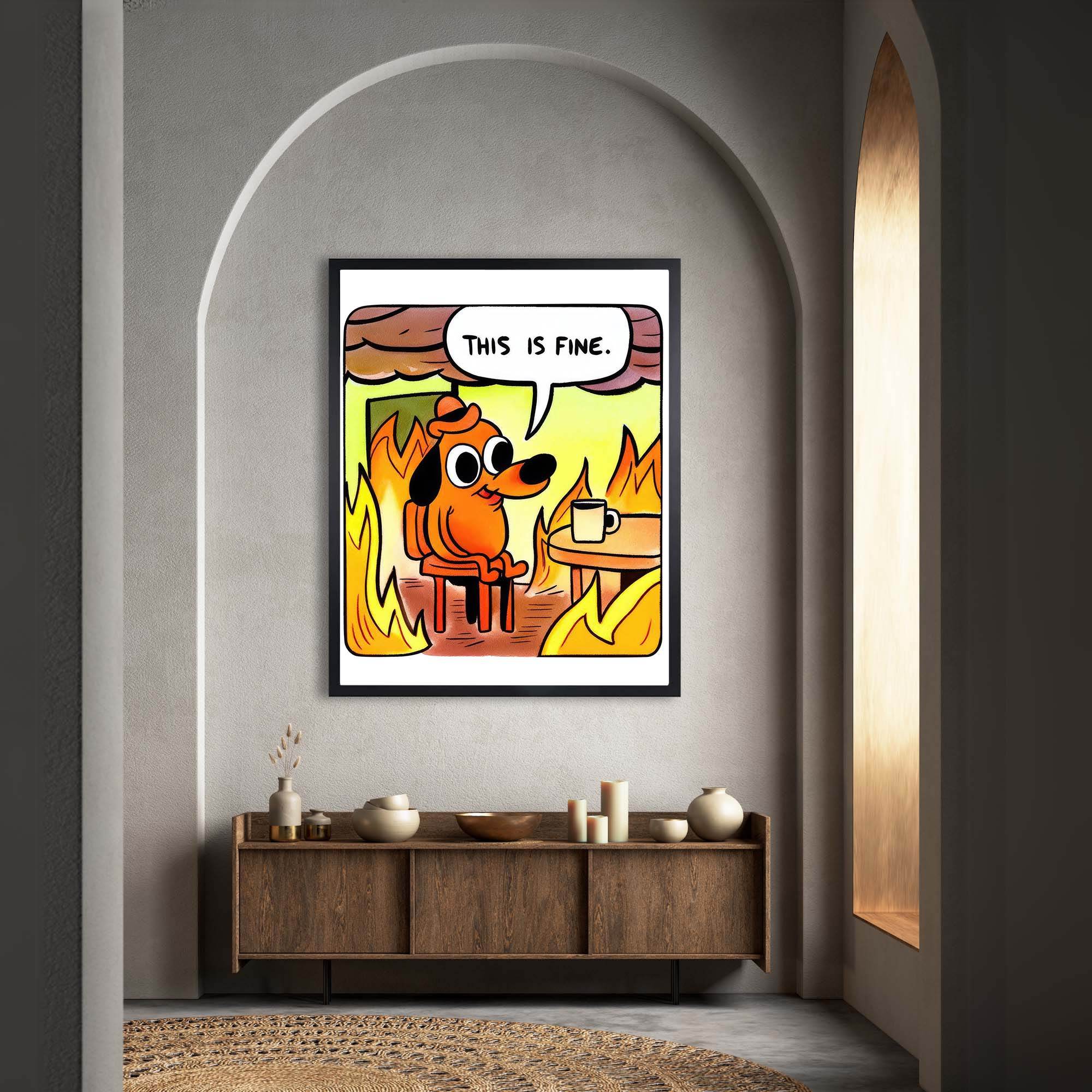InkFlow This is Fine meme Poster - Funny and Relatable Wall Art Inspired by Popular Meme, Perfect for Home or Office Decor, Great Gift for Meme Lovers, Humorous Art - 8x10 Unframed Canvas Wall Art - Infinity Beyond Crafts